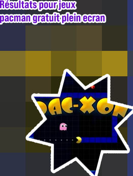 Pacman jeux gratuit en ligne plein ecran